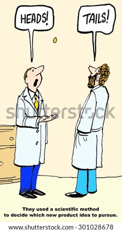 Business cartoon showing two scientists flipping a coin and the tagline \'They used a scientific method to decide which new product idea to pursue\'.