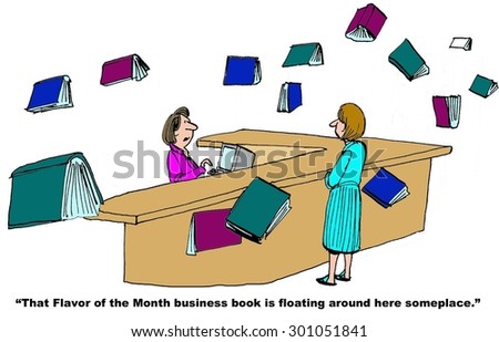 Business or education cartoon showing a library, a patron, books flying, and librarian saying, \' that flavor of the month business book is floating around here someplace\'.