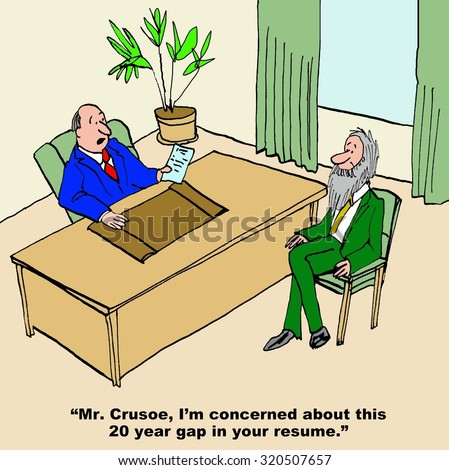 Business cartoon showing an interview.  Interviewer says, \