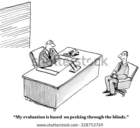 Business cartoon showing boss saying to nervous manager, \'My evaluation is based on peeking through the blinds\'.