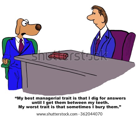 Business cartoon about job interview.  The businessman dog says his best trait is he 'digs' for answers and that his worst trait is that he sometimes 'buries' them.