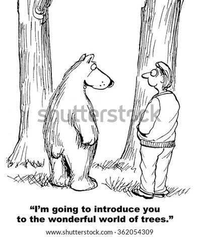 Nature cartoon.  The bear is introducing the man to the wonderful world of trees.