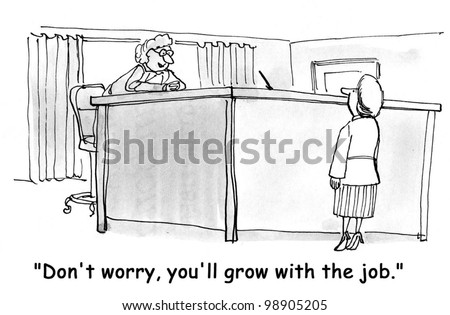 don\'t worry you will grow with the job