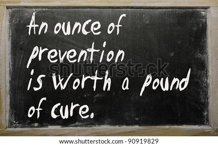 Blackboard writings an ounce of prevention is worth a pound of cure