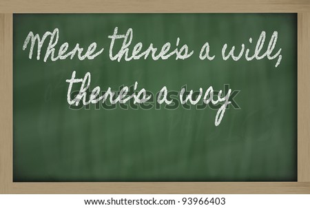 أيها العضو الكريم أدخل هنا وأترك لك بصمة خير... - صفحة 16 Stock-photo-handwriting-blackboard-writings-where-there-s-a-will-there-s-a-way-93966403