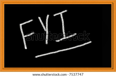 FYI (For Your Information) Written in Chalk on Blackboard