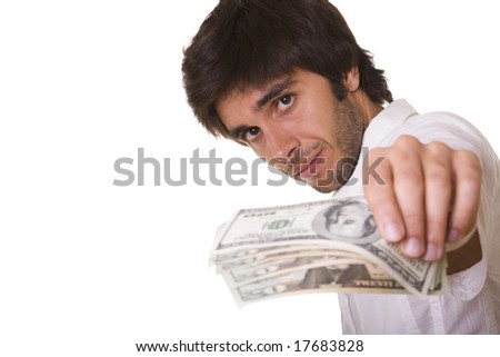young man giving you dollars (isolated on white)