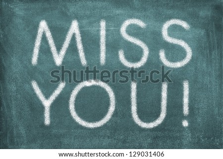 Blackboard with lettering miss you/miss you/chalkboard