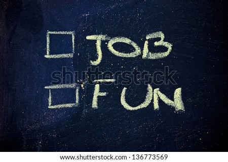 chalk writings on blackboard, is your job or your fun time a priority?