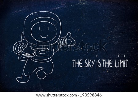 funny astronaut saying the sky is the limit, metaphor for expressing your full potential