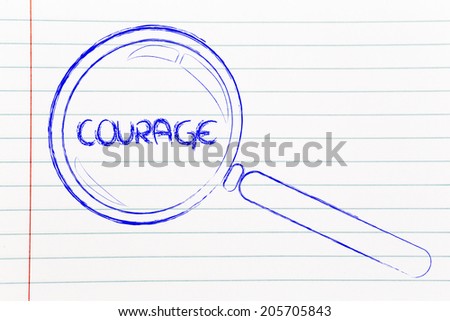 magnifying glass focusing on strenght, courage, determination