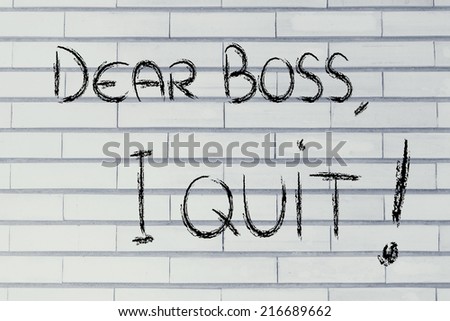 chalk writings on blackboard: Dear boss I quit