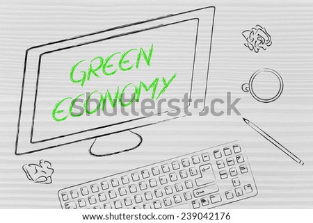 the Text Green economy on a computer screen, on a desk with keyboard and coffee