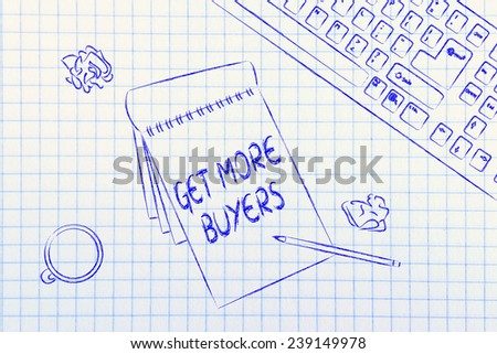 memo with writing Get More Buyers and desk with keyboard and cup of coffee