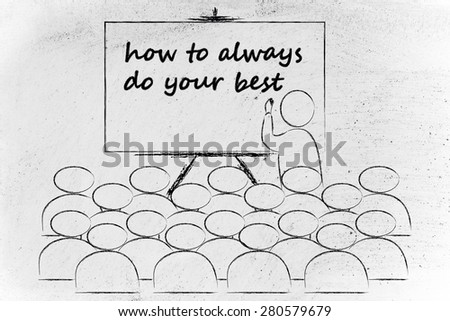 conference, presentation, or school class with lecturer depicting how to always do your best