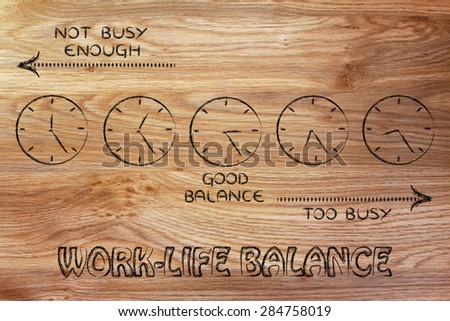 too busy and not enough, schedule for a good work-life balance