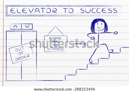 concept of success requiring time and effort: out of order elevator, you gotta take the stairs (woman version)