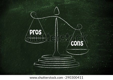 more cons than pros, metaphor of balance measuring the good and the bad