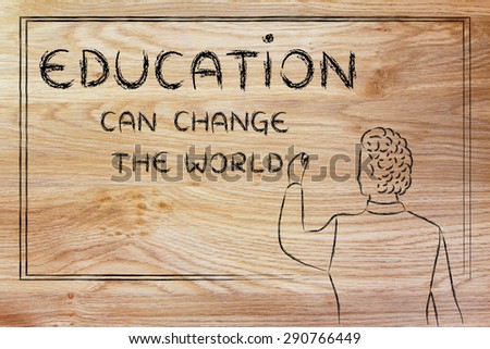 education can change the world, teacher writing motivational message on blackboard