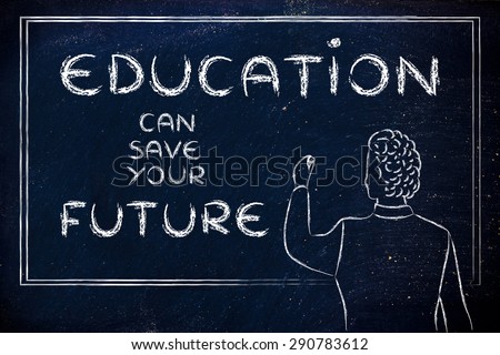 education can save your future, teacher writing motivational message on blackboard