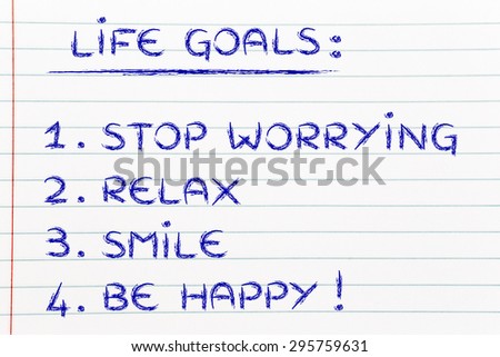 list of happy lifestyle goals: stop worrying, relax, smile, be happy