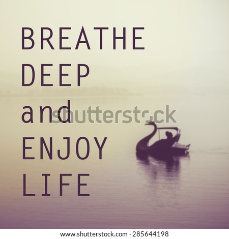 Inspirational Typographic Quote - Breathe deep enjoy life