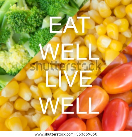 Good quote on vegetables background , Eat well live well