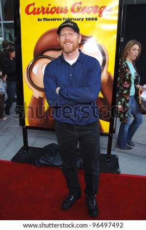 Producer RON HOWARD at the world premiere, in Hollywood, of his new animated movie Curious George. January 28, 2006  Los Angeles, CA  2006 Paul Smith / Featureflash