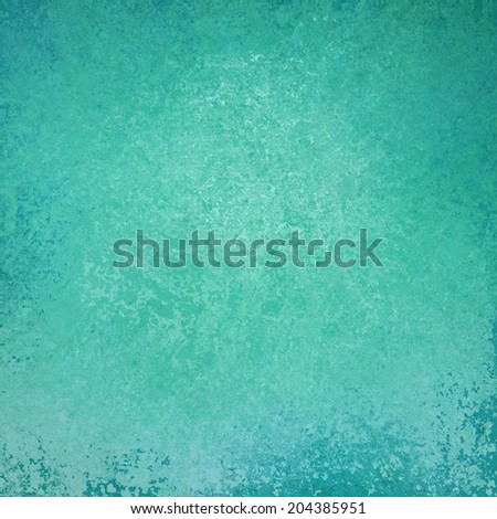 solid blue green background design with distressed vintage texture and faint blue grunge border, teal blue paper, old smeared painted blue green wall background