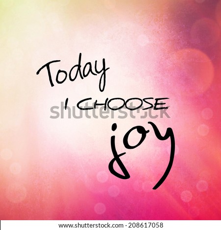Inspirational Typographic Quote - Today I choose Joy