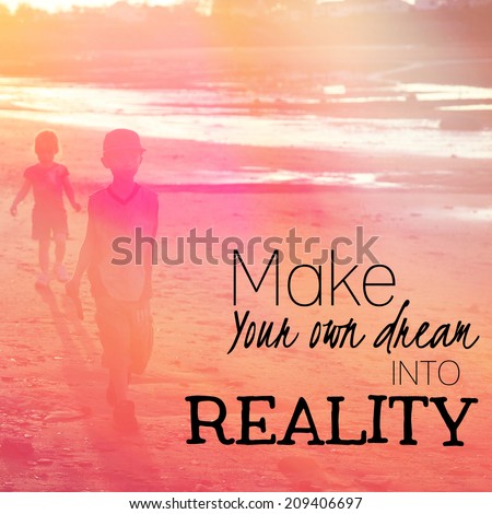 Inspirational Typographic Quote - make your own dreams into realty