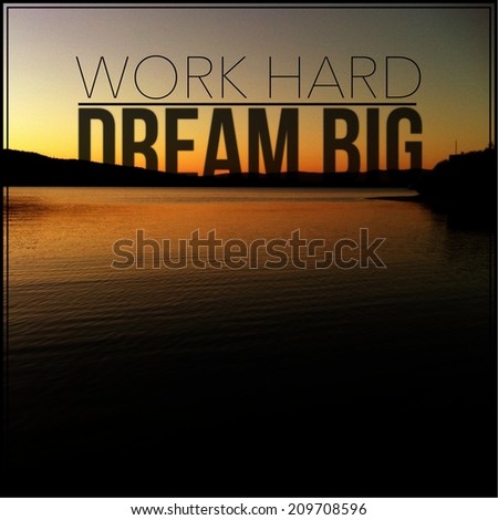 Inspirational Typographic Quote - work hard dream big