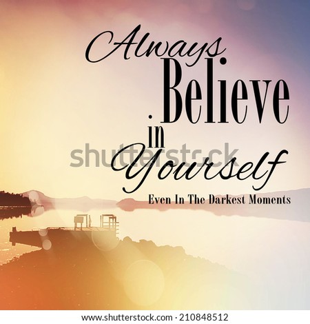 Inspirational Typographic Quote - Always Believe in yourself