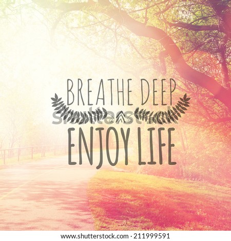 Inspirational Typographic Quote - Breathe Deep and Enjoy life