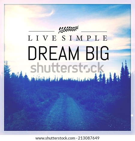 Inspirational Typographic Quote - Live Simple Dream BIG