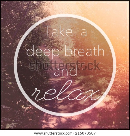 Inspirational Typographic Quote - Take a deep Breath and Relax