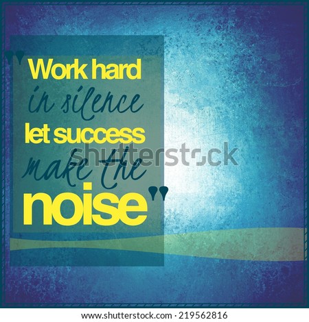 Inspirational Typographic Quote -  Work hard in silence let success make the noise