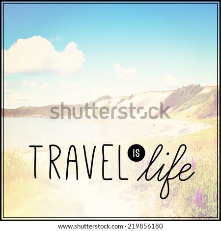 Inspirational Typographic Quote - Travel is life
