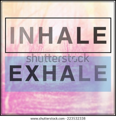 Inspirational Typographic Quote - Inhale exhale