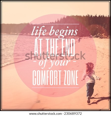 Inspirational Typographic Quote - Life begins at the end of your comfort zone