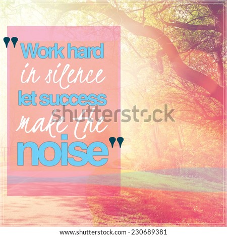 Inspirational Typographic Quote - Work hard in silence let success make the noise