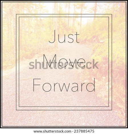 Inspirational Typographic Quote - Just Move Forward
