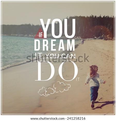 Inspirational Typographic Quote - If you dream it, you can do