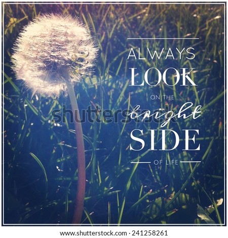Inspirational Typographic Quote - Always look on the bright side of life