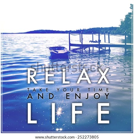 Word quotes - Relax take your time and enjoy life