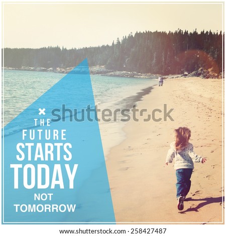 Quote - The future starts today not tomorrow with girl on beach