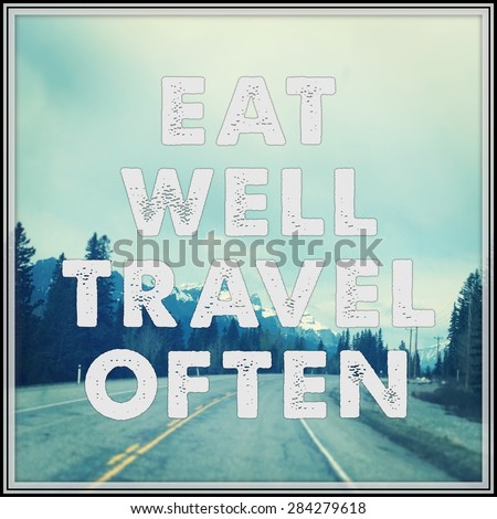 Inspirational Typographic Quote - Eat well travel often