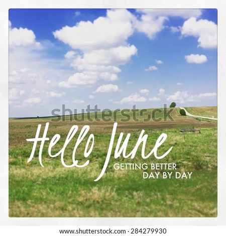 Inspirational Typographic Quote - Hello June getting better day by day