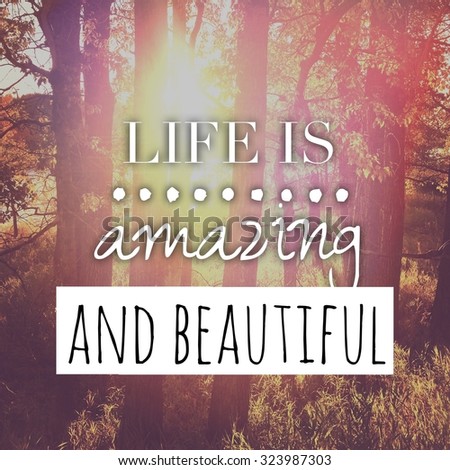 Inspirational Typographic Quote - Life is amazing and beautiful