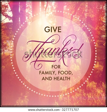 Inspirational Typographic Quote - Give thanks for family, food, and health
